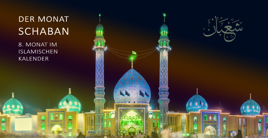 Der Monat Schaban  8. Monat im Islamischen Kalender - IranKultur 