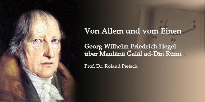 Von Allem und vom Einen - Georg Wilhelm Friedrich Hegel über Maulānā Ğalāl ad-Dīn Rūmi