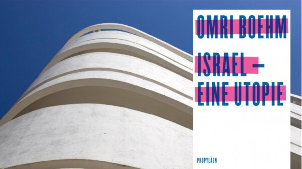 Israel – eine Utopie Philosoph Omri Boehm übt Kritik an jüdischem Staat