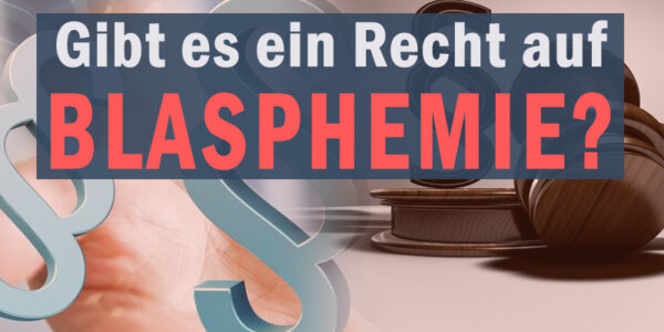 Fällt das „Recht auf Blasphemie“ unter die freie Meinungsäußerung?