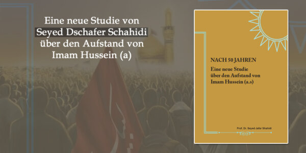 NACH 50 JAHREN – Eine neue Studie über den Aufstand von Imam Hussein (a.)