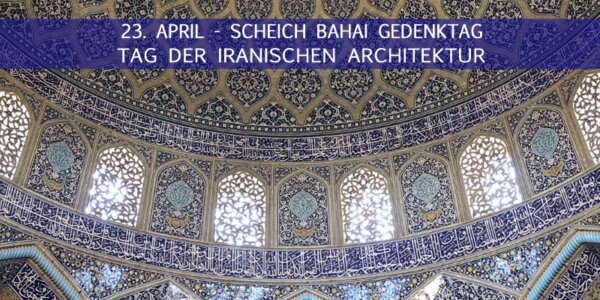 Tag der iranischen Architektur - Scheich Bahai-Gedenktag