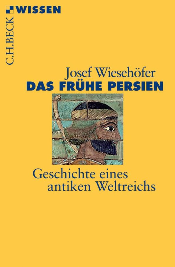 Das frühe Persien: Geschichte eines antiken Weltreichs