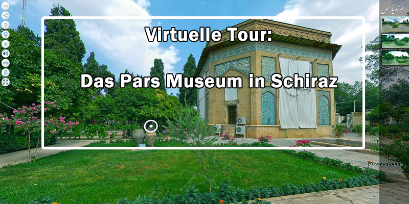 Virtuelle Tour durch das Pars Museum in Schiraz