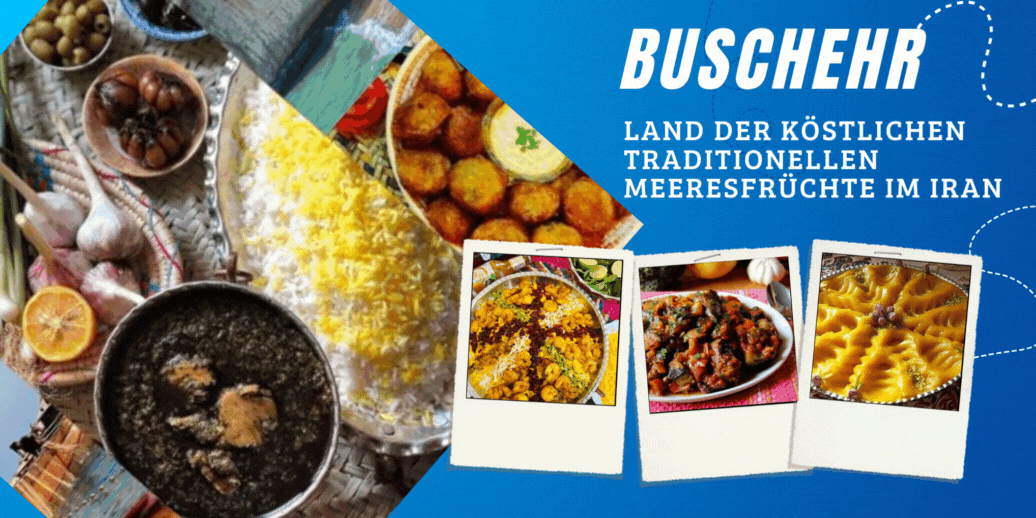 Buschehr; Land der köstlichen traditionellen Meeresfrüchte im Iran
