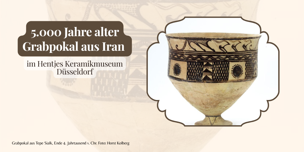 5.000 Jahre alter Grabpokal aus Iran im Keramikmuseum Düsseldorf