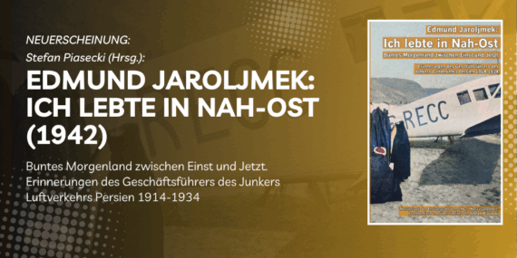 Stefan Piasecki (Hrsg.): Edmund Jaroljmek: Ich lebte in Nah-Ost (1942)