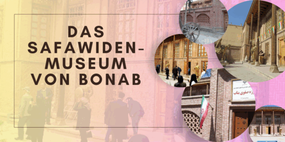 Das Safawiden-Museum von Bonab