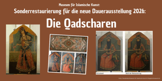 Sonderrestaurierung für die neue Dauerausstellung 2026: Die Qadscharen