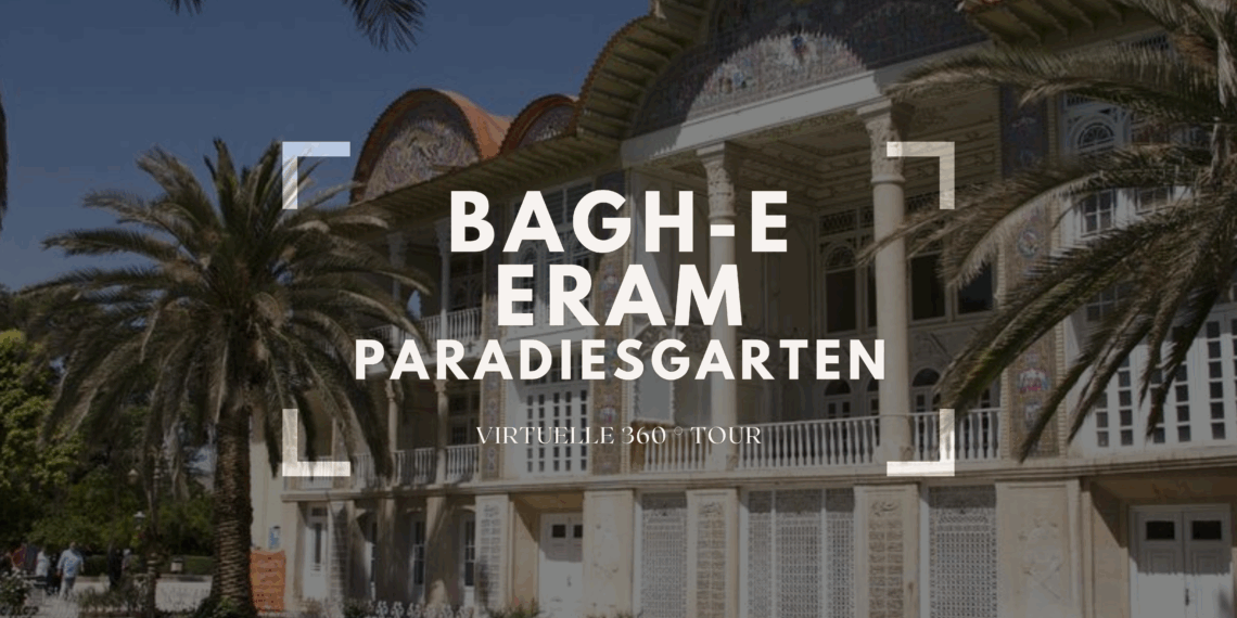 Virtuelle Tour: Bāgh-e Eram, Paradiesgarten
