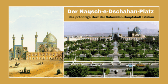 Der Naqsch-e-Dschahan-Platz, das prächtige Herz der Safawiden-Hauptstadt Isfahan