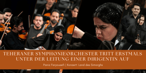 Das Teheraner Symphonieorchester tritt erstmals unter der Leitung einer Dirigentin auf