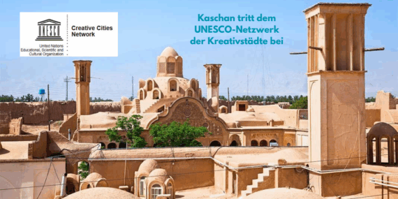 Kaschan tritt dem UNESCO-Netzwerk der Kreativstädte bei