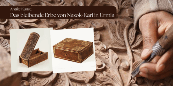 Antike Kunst: Das bleibende Erbe von Nazok-Kari in Urmia