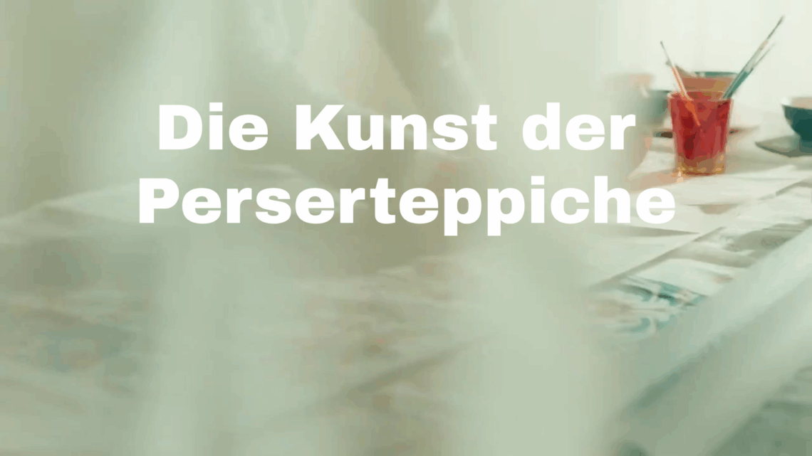Die Kunst der Perserteppiche