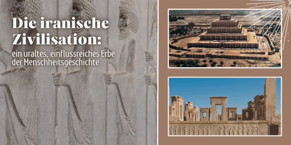 Die iranische Zivilisation: ein uraltes, einflussreiches Erbe der Menschheitsgeschichte