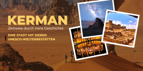 Kerman: Zeitreise durch Irans Geschichte