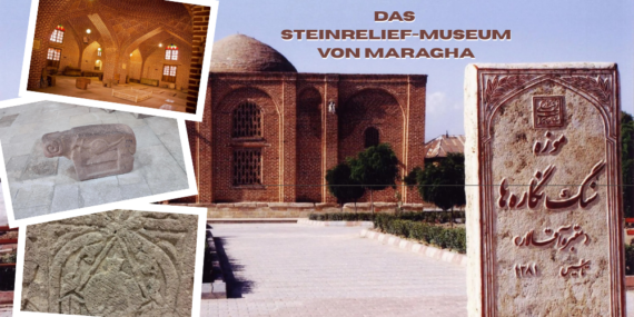Das Steinrelief-Museum von Maragha