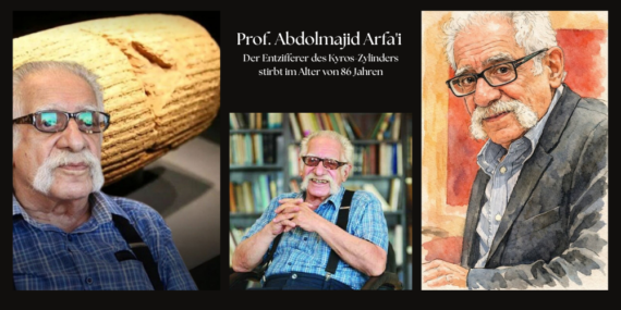 Abdolmajid Arfa'i, der Entzifferer des Kyros-Zylinders, stirbt im Alter von 86 Jahren